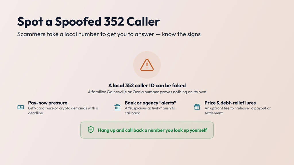 How a 352 caller ID gets spoofed — a call dialed from anywhere can show a familiar local 352 Gainesville, Ocala or Crystal River number; watch for agency and bank impostors, gift-card or wire demands and upfront-fee prize scams, and call the company back on a number you trust