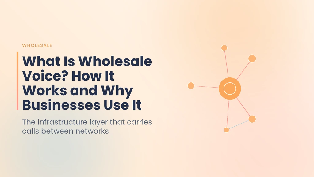 What Is Wholesale Voice? How It Works and Why Businesses Use It