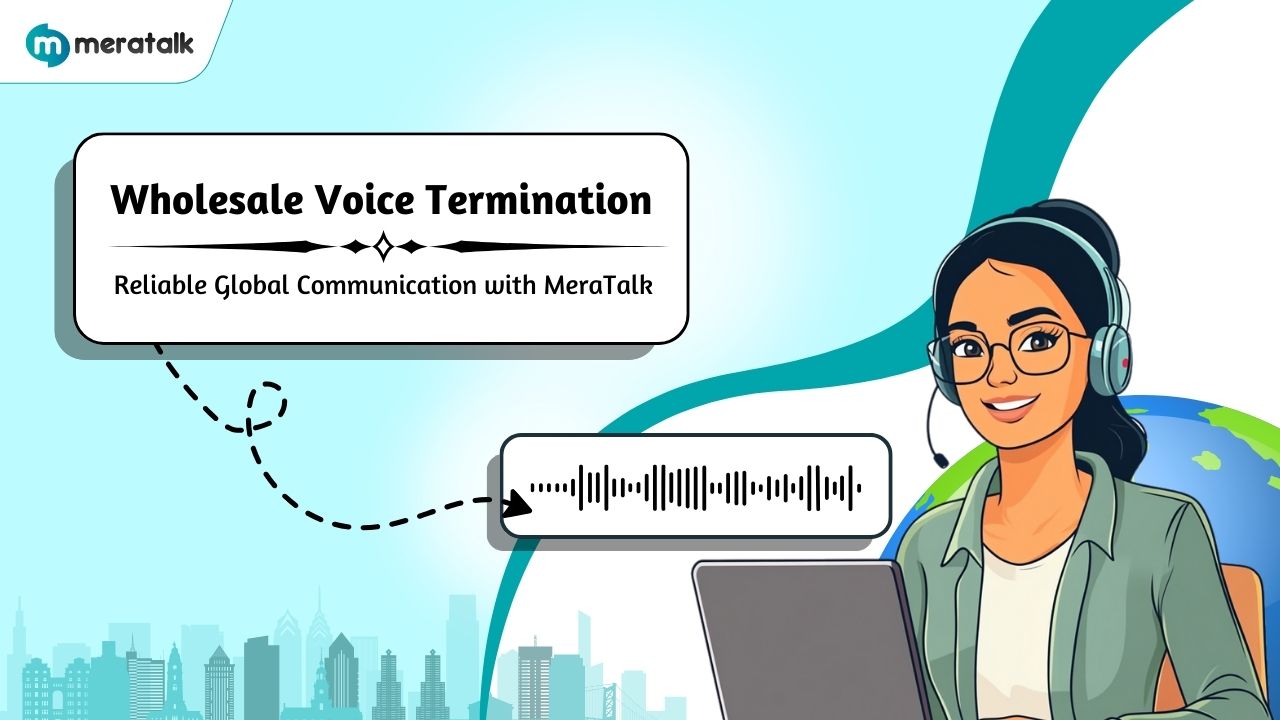 Wholesale Voice Termination_ Reliable Global Communication with MeraTalk